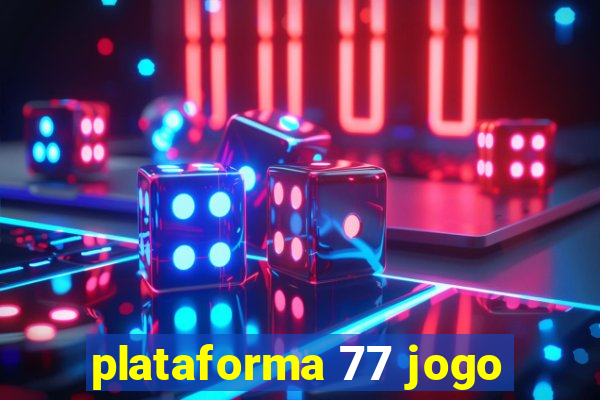 plataforma 77 jogo